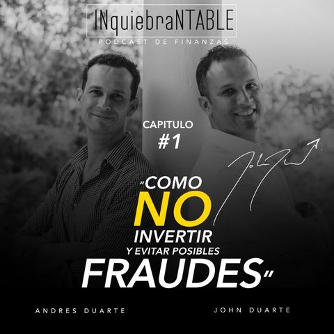 Como No Invertir Y Evitar Posibles Fraudes Con John y Andrés Duarte INquiebraNTABLE #. 1