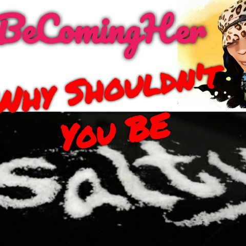 Why Shouldn't You Be Salty?