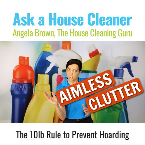 Aimless Clutter Turns into Hoarding | The 10lb Rule That Will Change Your Life