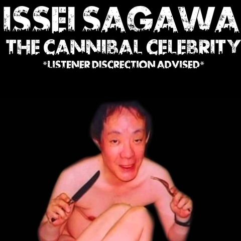 Issei Sagawa: The Cannibal Celebrity