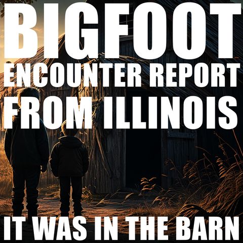 A BIGFOOT ENCOUNTER FROM ILLINOIS AND THE OZARKS | THE CREATURE RAN INTO THE BARN!!!