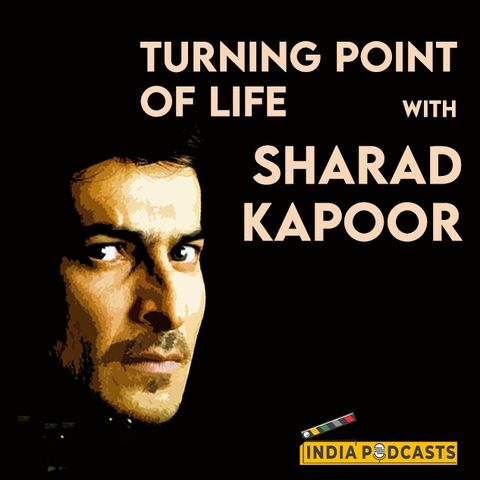 Actor Sharad Kapoor | Shares His Turning Point of Life | On IndiaPodcasts With Anku Goyal