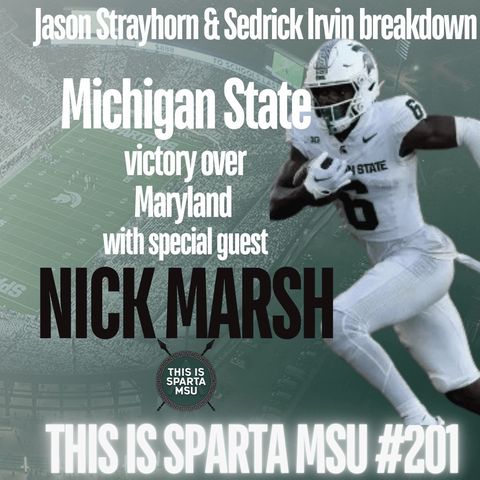 Nick Marsh & Jason Strayhorn breakdown the Spartans victory over Maryland! | This Is Sparta MSU #201