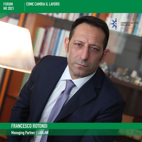 Forum Risorse Umane 2021, 2°giornata |  Executive Call | Come cambia il lavoro | Lablaw