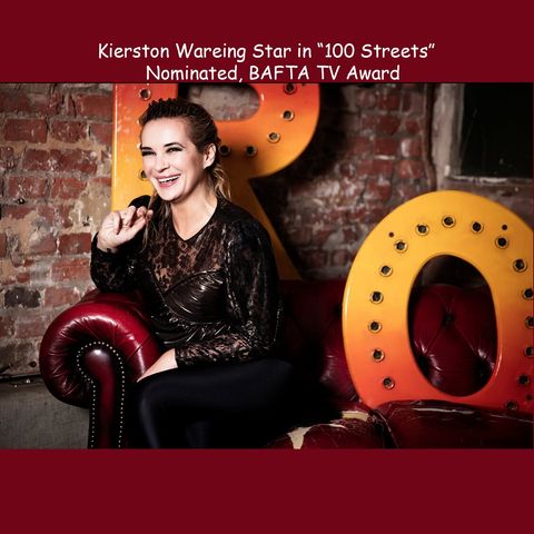 Interview Kierston Wareing a Nominated, BAFTA TV - Best Actress we talk about New Movie