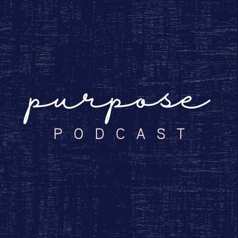 Purpose Podcast Ep 1 Introduction