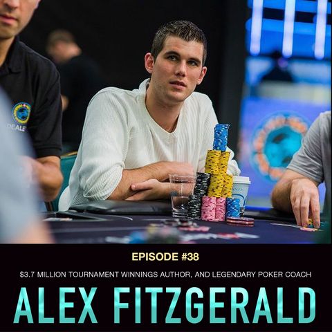#38 Alex "Assassinato" Fitzgerald: $3.7 Million Tournament Winnings, Author, and Legendary Poker Coach