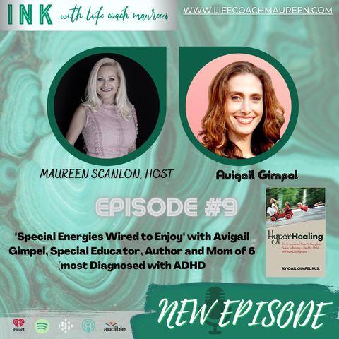 ADHD-"Special Energies Wired to Enjoy"- Episode 9 with Avigail Gimpel, Special Educator, Author and Mom of 6 (most Diagnosed with ADHD)