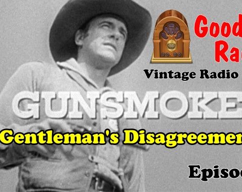 Gunsmoke, Gentleman’s Disagreement Ep. 9 | #oldtimeradio #radio #gunsmoke