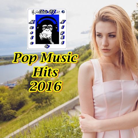 "MUSIC by NIGHT" POP MUSIC HITS 2016 by ELVIS DJ