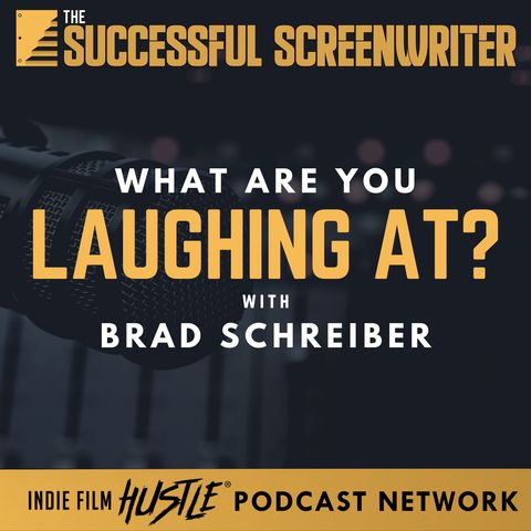 Ep 158 -  What Are You Laughing At? Feat: Brad Schreiber