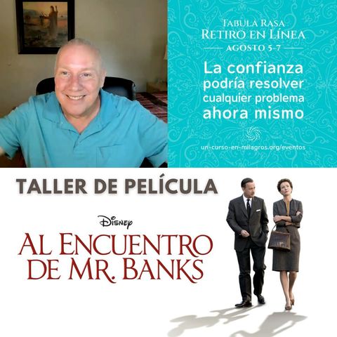 Película «Al encuentro de Mr. Banks» - Confíar, dejar ir y dejar a Dios a cargo con David Hoffmeister - Taller de película