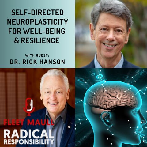 EP 131: Self-Directed Neuroplasticity for Well-Being & Resilience | Rick Hanson