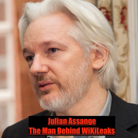Julian Assange- The Man Behind WikiLeaks