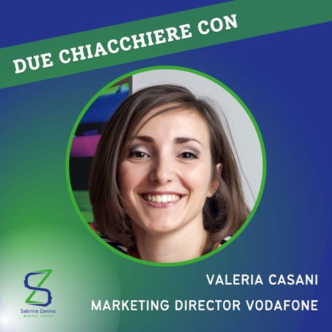 031 - Due chiacchiere con Valeria Casani, marketing director Vodafone