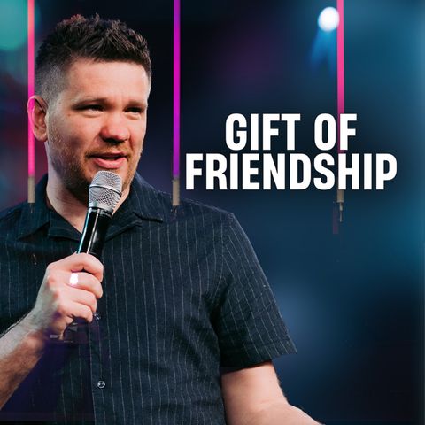 Gift of Friendship // Pastor Ilya Parkhotyuk