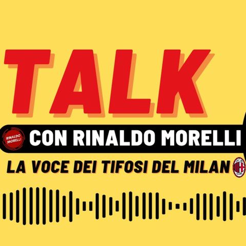 📻 MILAN non mi INGANNI! | TALK