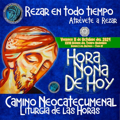 HORA NONA ✟ VIERNES 11 DE OCTUBRE DEL 2024 ✟ Camino Neocatecumenal ✟ Liturgia de las Horas NONA de hoy