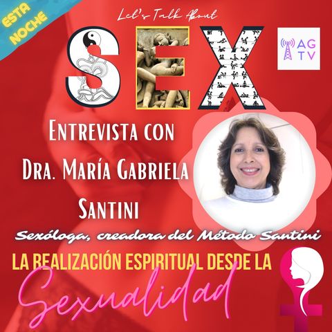 ¿Puede el Sexo llevarte a la realización de tu Ser?  Dra María Gabriela Santini (Sexóloga)