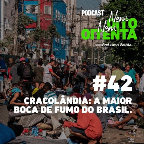 #42 Cracolândia: a maior boca de fumo do Brasil.