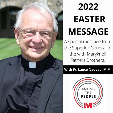 An Easter Message from Maryknoll Fathers and Brothers, from Fr. Lance Nadeau, M.M.