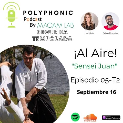 Episodio #5 T2 Polyphonic Podcast. Invitado: Sensei Juan Hernández