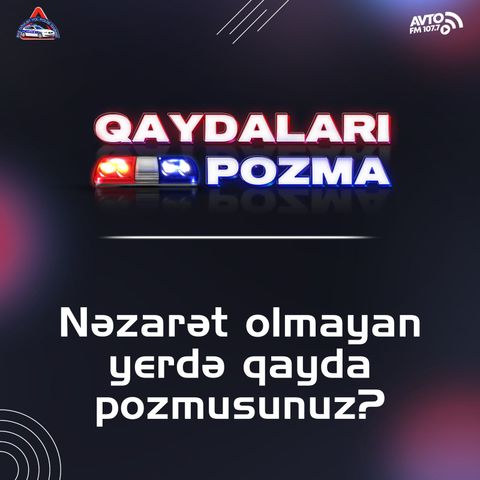 Nəzarət olmayan yerdə qayda pozmusunuz?