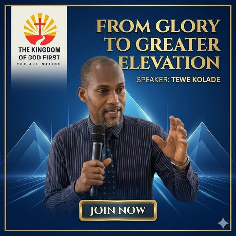 FROM GLORY TO GREATER ELEVATION