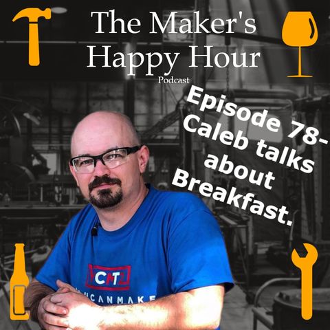 Episode 78- Caleb talks about Breakfast.