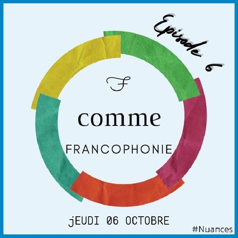 F comme FRANCOPHONIE-E8 - #Nuances
