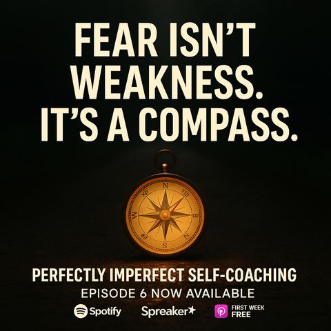 Fear Isn’t Weakness. It’s a Compass.