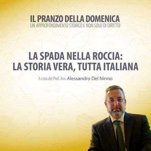 La spada nella roccia: la storia vera, tutta italiana #PranzodellaDomenica