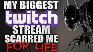 "My Biggest Twitch Stream Scarred me For Life" Creepypasta