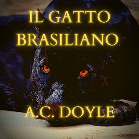 A.C. Doyle - Il gatto brasiliano