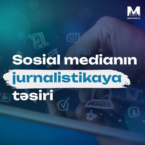 Sosial medianın jurnalistikaya təsiri