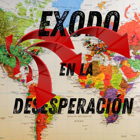 Crisis y Desesperación: Éxodo por Esperanza