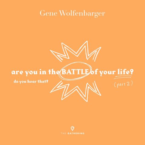 Are You In The Battle Of Your Life?: Part 2 - Do You Hear That?