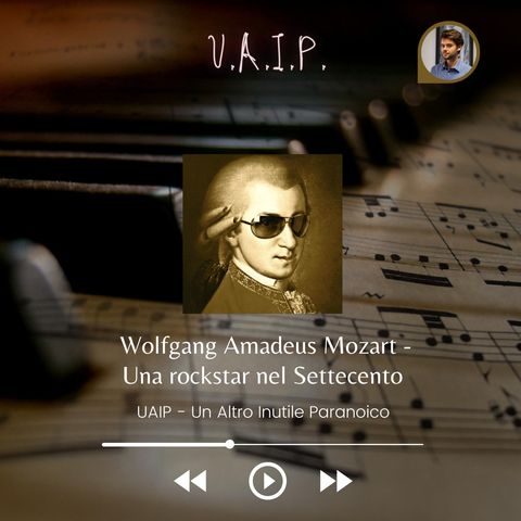 Ep. 26 - Wolfgang Amadeus Mozart: Una Rockstar nel Settecento