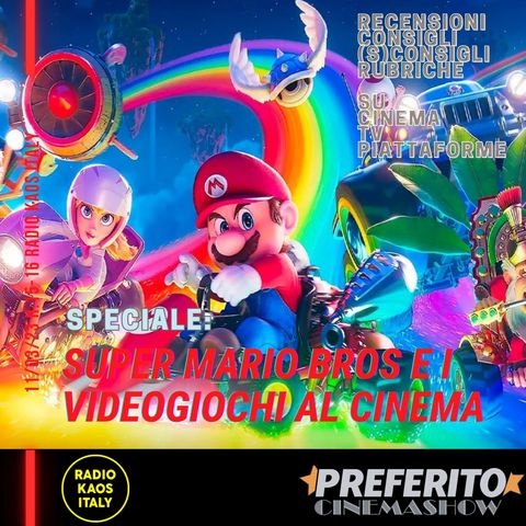 Preferito Cinema Show -11/04/2023 - Super Mario Bros e i videogiochi al cinema