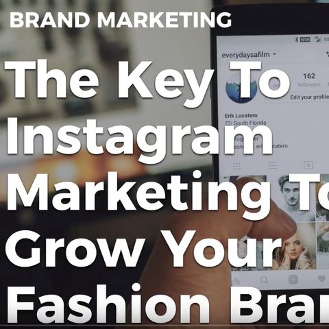 The KEY to Growing Your Fashion/Clothing Brand Through Instagram