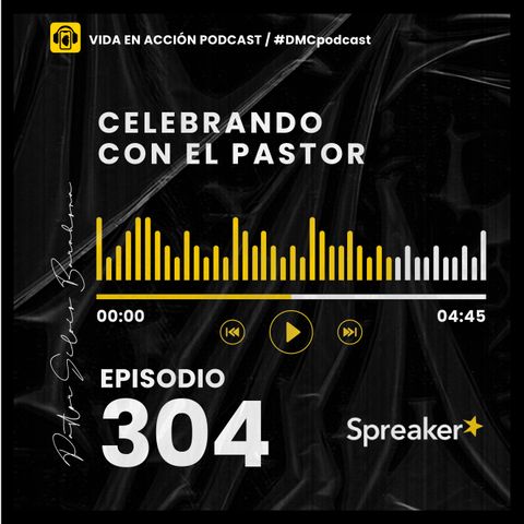 EP. 304 | Celebrando con el Pastor | #DMCpodcast