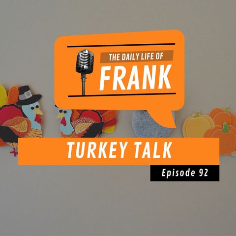 Episode 92 - Turkey Talk