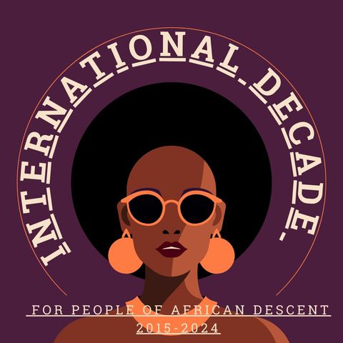 Did you Know that there is an International Decade for People of African Descent?