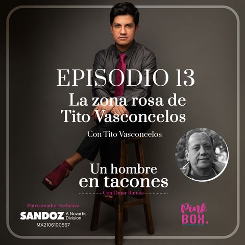 Ep 13 La zona rosa de Tito Vasconcelos con Tito Vasconcelos