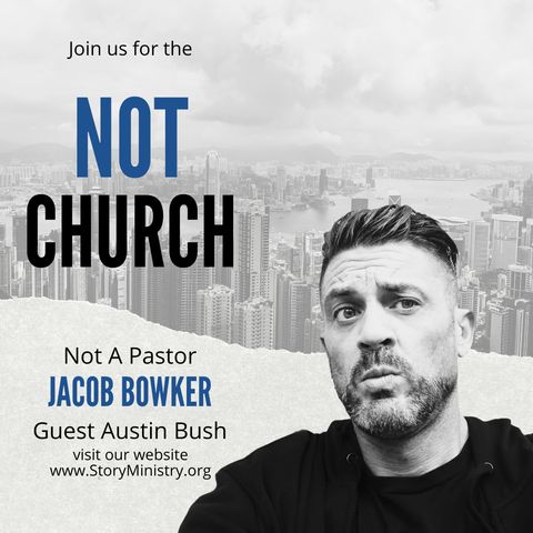 Not Church With Special Guests Austin Bush