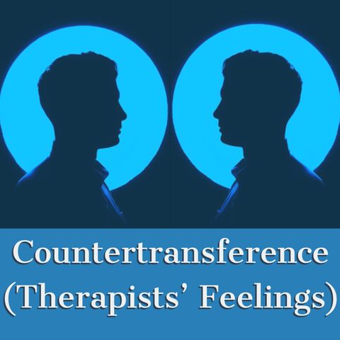 Countertransference (Therapists’ Feelings) (Rerun)