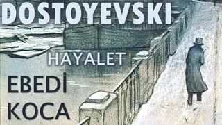 EBEDİ KOCA  Fyodor DOSTOYEVSKİ bölüm -9- HAYALET sesli kitap