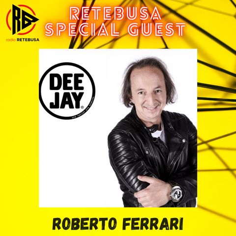 Roberto Ferrari Special Guest from Radio Deejay