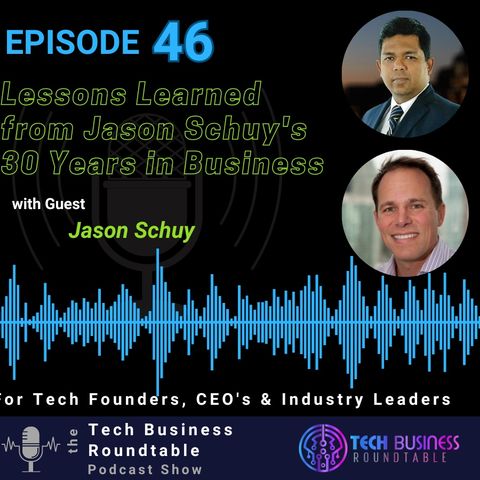 Lessons Learned from Jason Schuy's 30 Years in Business: From Startup Struggles to Industry Success