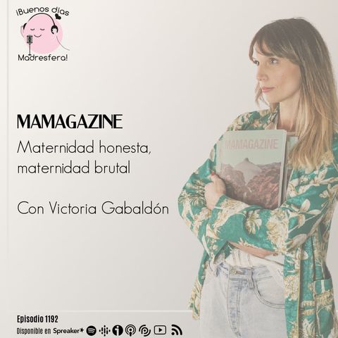 MaMagazine: Maternidad honesta, maternidad brutal.  Con Victoria Gabaldón @MaMagazine_es